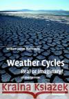 Weather Cycles: Real or Imaginary? Burroughs, William James 9780521528221 Cambridge University Press