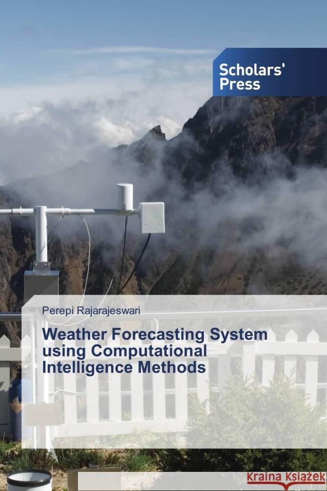 Weather Forecasting System using Computational Intelligence Methods Perepi Rajarajeswari 9786206771661 Scholars' Press - książka
