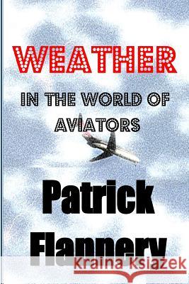 Weather: In the world of aviators Flannery, Patrick S. 9781505660081 Createspace - książka