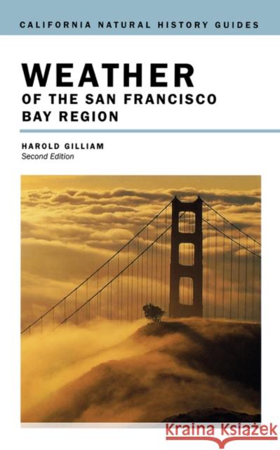 Weather of the San Francisco Bay Region: Volume 63 Gilliam, Harold 9780520229907 University of California Press - książka