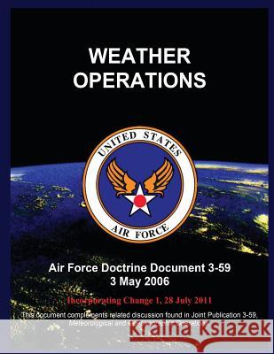 Weather Operations: Air Force Doctrine Document 3-59 3 May 2006 United States Air Force 9781508400448 Createspace - książka