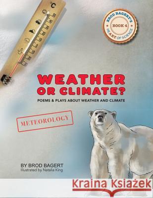 Weather or Climate?: Poems & Plays about Weather & Climate Brod Bagert Natalia King 9781732151543 Living Road Press, LLC - książka