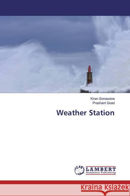 Weather Station Sonawane, Kiran; Goad, Prashant 9786200008886 LAP Lambert Academic Publishing - książka