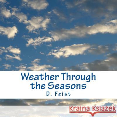 Weather Through the Seasons D. Feist 9781482530117 Createspace - książka