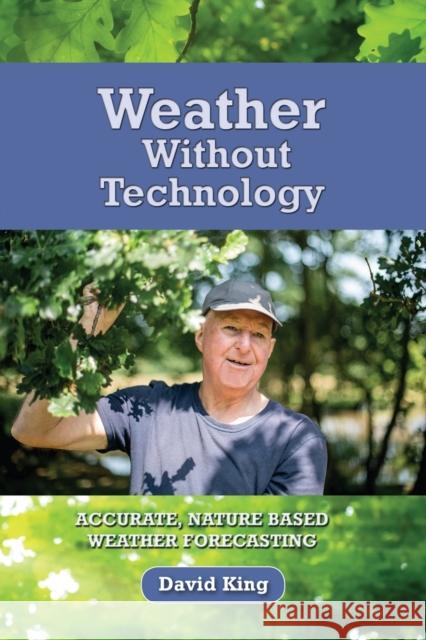 Weather Without Technology: Accurate, Nature Based, Weather Forecasting David King 9780995547827 Green Magic Publishing - książka