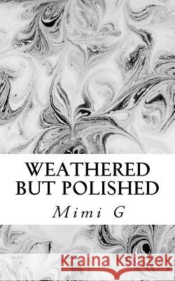 Weathered but Polished G, Mimi 9781533320827 Createspace Independent Publishing Platform - książka