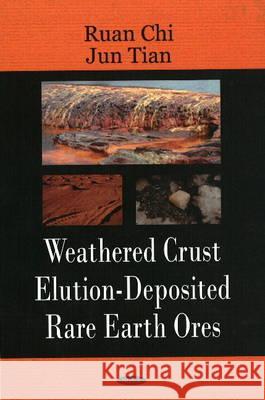 Weathered Crust Elution-Deposited Rare Earth Ores Ruan Chi, Jun Tian 9781604563870 Nova Science Publishers Inc - książka