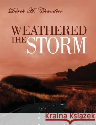 Weathered The Storm Chandler, Derek A. 9780993667121 Rustik Haws LLC - książka
