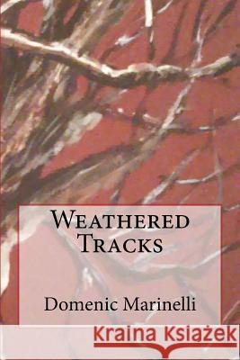 Weathered Tracks Domenic Marinelli 9781983950643 Createspace Independent Publishing Platform - książka