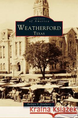 Weatherford, Texas David Aiken, Barbara Y Newberry, Barbara Newberry 9781531600716 Arcadia Publishing Library Editions - książka