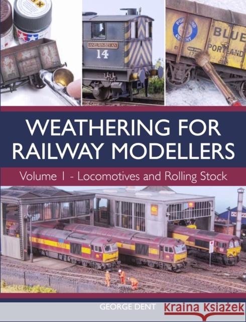 Weathering for Railway Modellers Volume 1: Locomotives and Rolling Stock George Dent 9781785003301 Crowood Press (UK) - książka