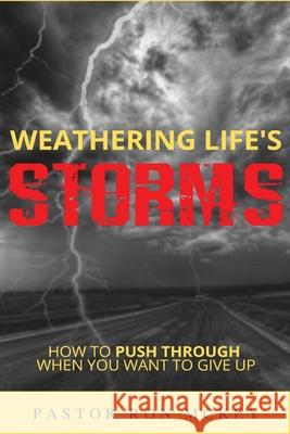 Weathering Life's Storms: How to Push Through When You Want to Give Up Rosie Osborne Ron McKey 9781734330113 Ron McKey - książka