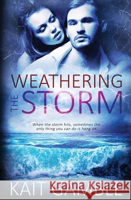 Weathering the Storm Kait Gamble 9781786518750 Totally Bound Publishing - książka