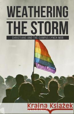 Weathering the Storm: Christians and the Societal Lynch Mob Peter Heck 9781533299857 Createspace Independent Publishing Platform - książka