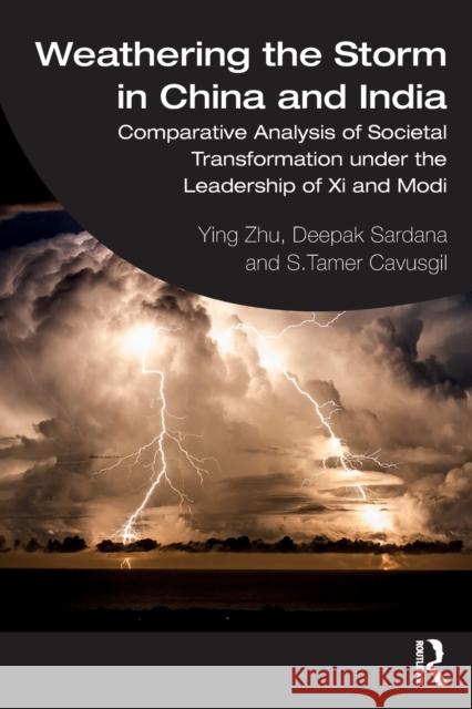 Weathering the Storm in China and India: Comparative Analysis of Societal Transformation Under the Leadership of XI and Modi Ying Zhu S. Tamer Cavusgil Deepak Sadana 9781138586086 Routledge - książka