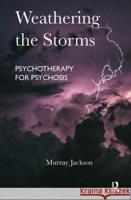 Weathering the Storms: Psychotherapy for Psychosis Murray Jackson   9780367329648 Routledge - książka