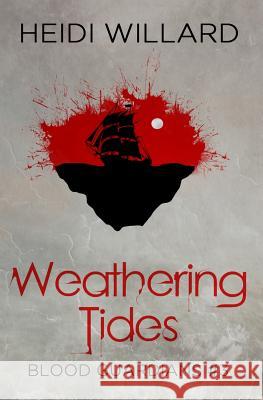 Weathering Tides (Blood Guardians #3) Heidi Willard 9781492958178 Createspace - książka