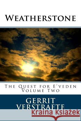 Weatherstone: The Quest for E'veden: Volume Two Verstraete, Gerrit 9781537371290 Createspace Independent Publishing Platform - książka