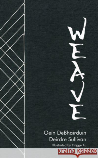 Weave Oein DeBhairduin and Deirdre Sullivan 9781916493575 Skein Press - książka