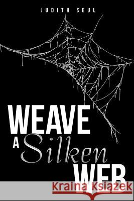 Weave a Silken Web Judith Seul 9781973624196 WestBow Press - książka