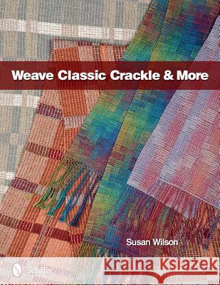 Weave Classic Crackle & More Susan Wilson 9780764339400 Schiffer Publishing - książka