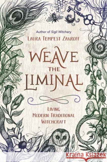 Weave the Liminal: Living Modern Traditional Witchcraft Laura Tempest Zakroff 9780738756103 Llewellyn Publications - książka