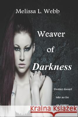 Weaver of Darkness Melissa L. Webb 9781093668476 Independently Published - książka