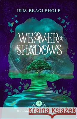 Weaver of Shadows: Dreamrealm Mysteries 3 Iris Beaglehole 9781991292056 Te Ra Aroha Press - książka