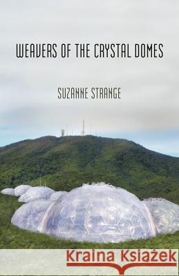 Weavers of the Crystal Domes: Book One of Kudzu Worlds Strange, Suzanne 9781462014507 iUniverse.com - książka