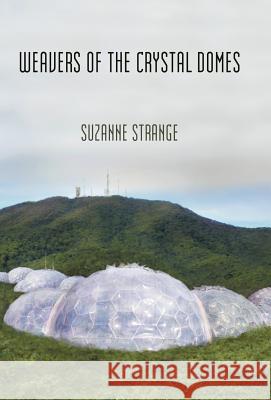 Weavers of the Crystal Domes: Book One of Kudzu Worlds Strange, Suzanne 9781462014521 iUniverse.com - książka