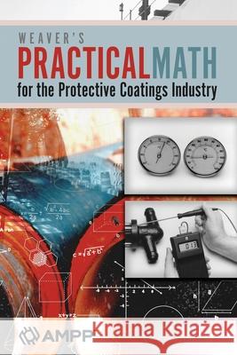 Weaver's Practical Math for the Protective Coatings Industry Raymond Weaver 9781575904757 Ampp - książka