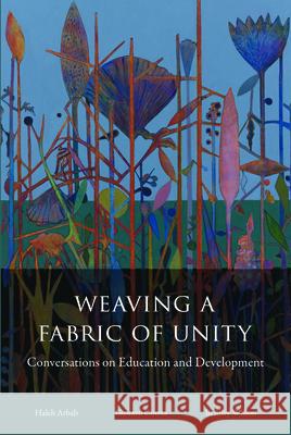 Weaving a Fabric of Unity: Conversations on Education and Development Bradley Wilson, Gustavo Correa, Haleh Arbab 9798990777705 West Virginia University Press - książka