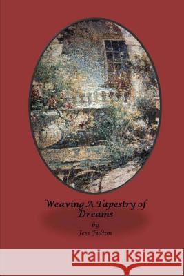 Weaving A Tapestry Of Dreams Fulton, Jess 9781508635246 Createspace - książka