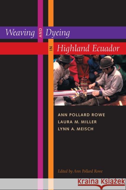 Weaving and Dyeing in Highland Ecuador Ann Pollard Rowe Laura M. Miller Lynn A. Meisch 9780292714687 University of Texas Press - książka