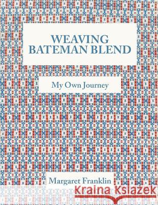 Weaving Bateman Blend: My Own Journey Margaret Franklin 9781525510373 FriesenPress - książka