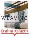 Weaving: Contemporary Makers on the Loom Katie Treggiden 9789491819896 Ludion