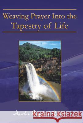 Weaving Prayer Into the Tapestry of Life Martha Graybeal Rowlett 9781449795153 WestBow Press - książka