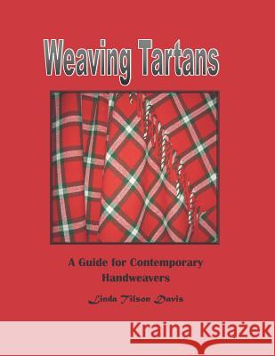 Weaving Tartans: A Guide for Contemporary Handweavers Linda Tilson Davis 9781723818028 Independently Published - książka