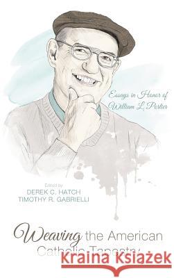 Weaving the American Catholic Tapestry David G Sj Schultenover, Derek C Hatch, Timothy R Gabrielli 9781498202817 Pickwick Publications - książka