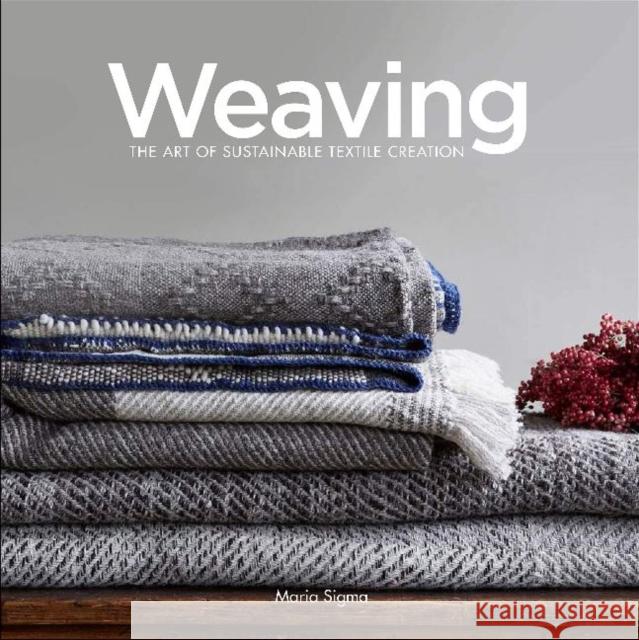 Weaving: The Art of Sustainable Textile Creation Maria Sigma 9780764360381 Schiffer Publishing Ltd - książka