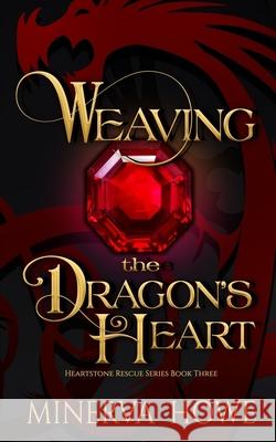 Weaving the Dragon's Heart Minerva Howe 9798328350679 Independently Published - książka