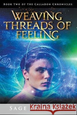 Weaving Threads of Feeling Sage Marrow   9798223274285 Sage Marrow - książka