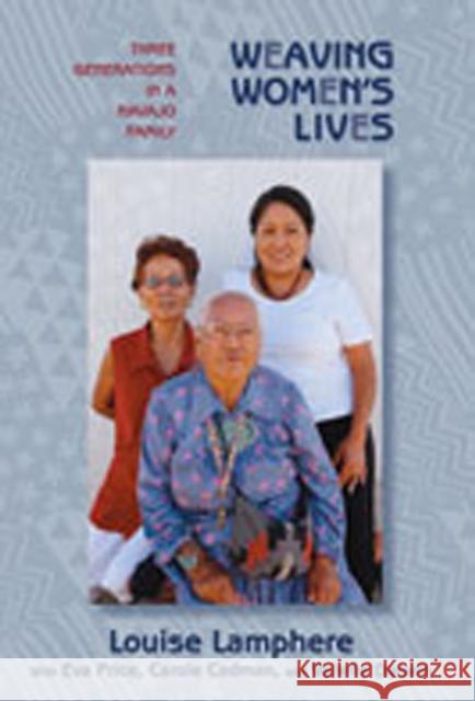 Weaving Women's Lives: Three Generations in a Navajo Family Lamphere, Louise 9780826342782 University of New Mexico Press - książka