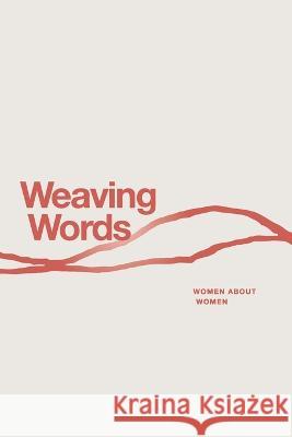 Weaving Words: An Anthology by Women About Women Marjorie Banks, Maria P Frino, Conchita Garsantiago 9780645460148 Mpg Communications - książka