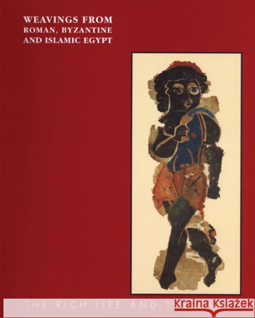 Weavings from Roman, Byzantine and Islamic Egypt: The Rich Life and the Dance Maguire, Eunice Dauterman 9781883015312 Krannert Art Museum, University of Illinois - książka