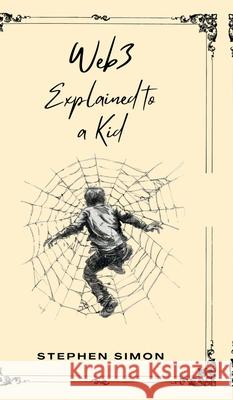 Web3 Explained to a Kid Stephen Simon 9798893636505 Notion Press - książka