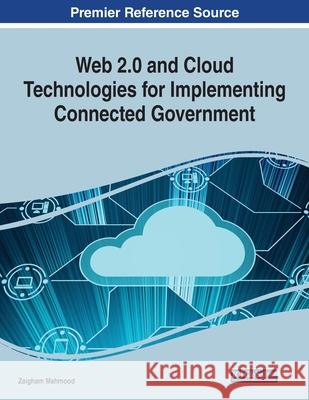 Web 2.0 and Cloud Technologies for Implementing Connected Government Zaigham Mahmood 9781799866855 Information Science Reference - książka