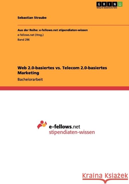 Web 2.0-basiertes vs. Telecom 2.0-basiertes Marketing Sebastian Straube 9783656031086 Grin Verlag - książka
