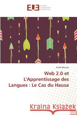 Web 2.0 et L'Apprentissage des Langues : Le Cas du Hausa Moussa, Aiché 9783639540291 Éditions universitaires européennes - książka