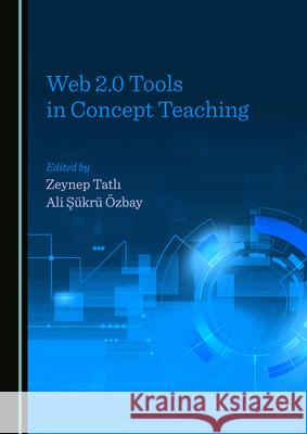 Web 2.0 Tools in Concept Teaching Zeynep Tatli Ali Sukru OEzbay  9781527576759 Cambridge Scholars Publishing - książka